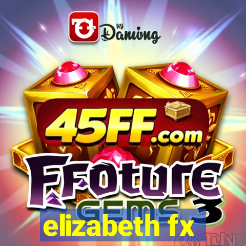 elizabeth fx
